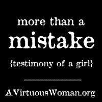 More than a Mistake {testimony of a teenage mom} | A Virtuous Woman