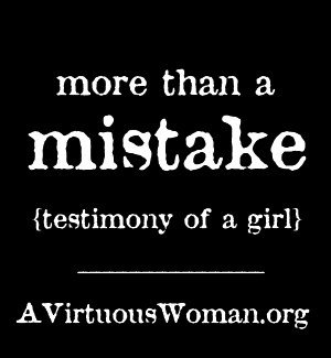 More than a Mistake {testimony of a teenage mom} | A Virtuous Woman