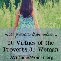 10 Virtues of the Proverbs 31 Woman | A Virtuous Woman