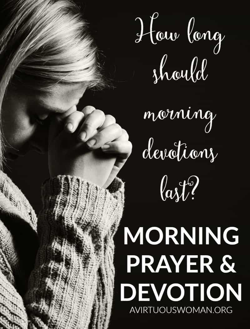 How long should morning devotions last? @ AVirtuousWoman.org