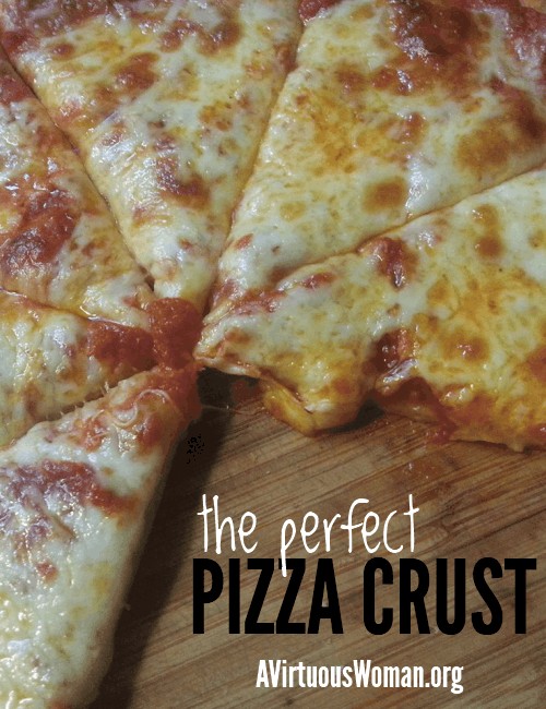 The Perfect Pizza Crust - so quick and easy! @ AVirtuousWoman.org