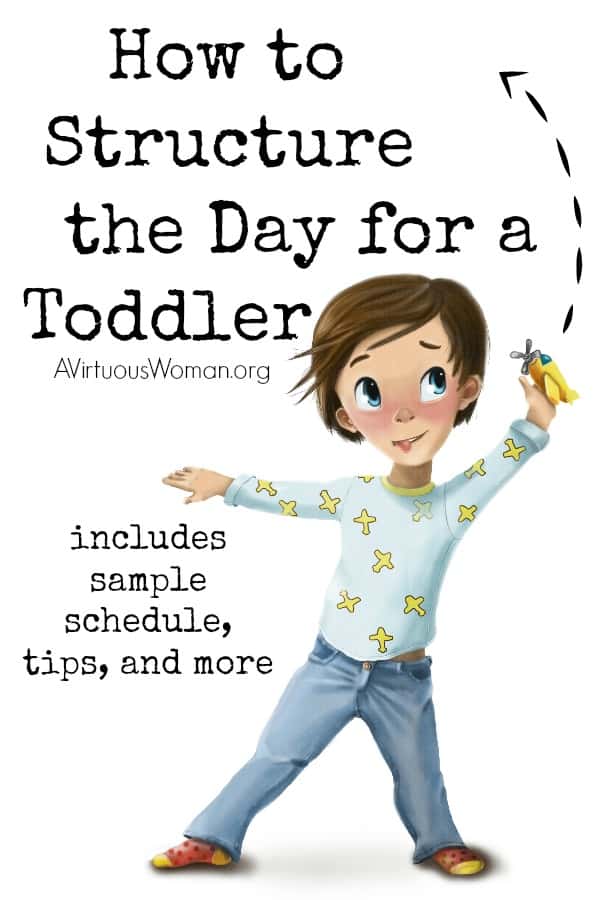 This is a MUST READ! Learn how to structure the day for a toddler. @ AVirtuousWoman.org