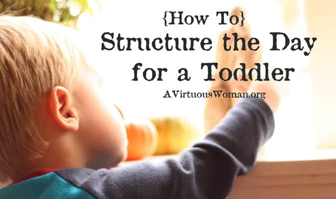 {How To} Structure the Day for a Toddler | A Virtuous Woman