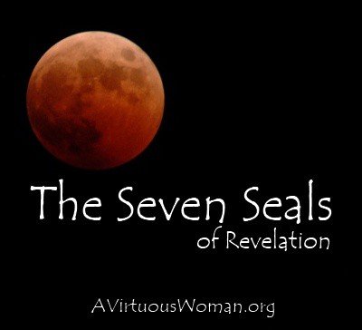 The Seven Seals of Revelation {a Bible Study} | A Virtuous Woman