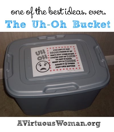 The Uh-Oh Bucket {How to "inspire" your children to pick up their things.} | A Virtuous Woman #moms 