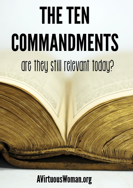 Are the ten commandments still relevant today? @ AVirtuousWoman.org