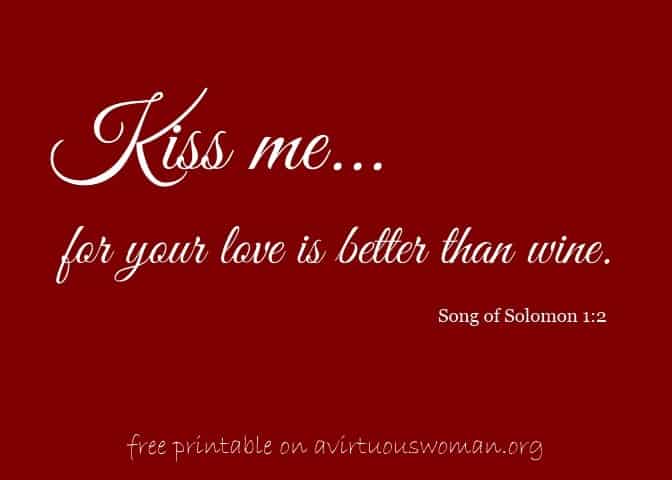 Kiss me... for your love is better than wine. | free printable on A Virtuous Woman