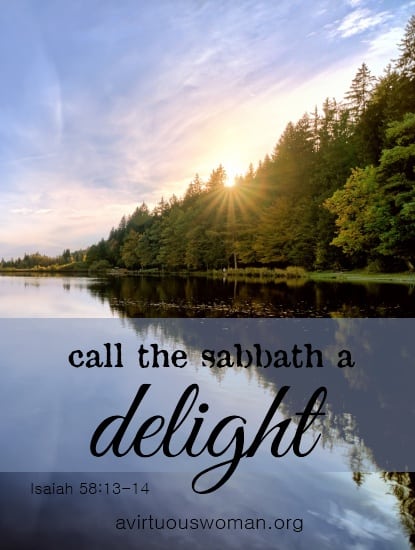 "Call the Sabbath a Delight" Isaiah 58:13-14 | A Virtuous Woman