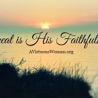 His mercies are new every morning... great is His faithfulness | A Virtuous Woman