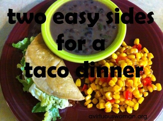 2 easy sides for a taco dinner | A Virtuous Woman