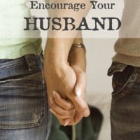 How to Encourage Your Husband | A Virtuous Woman