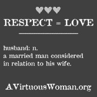 When you respect your husband... {From Chaos to Calm: 15 Weeks to a Happy Home | A Virtuous Woman