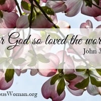 For God so loved the world... | A Virtuous Woman