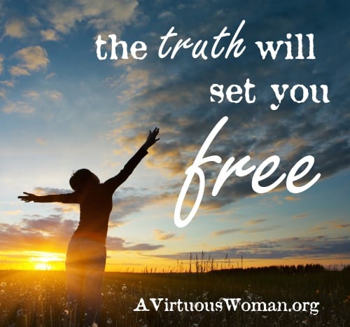 The Truth will set you Free | A Virtuous Woman