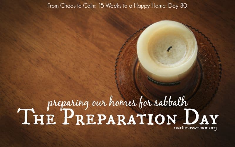 Preparing our homes for Sabbath @ AVirtuousWoman.org