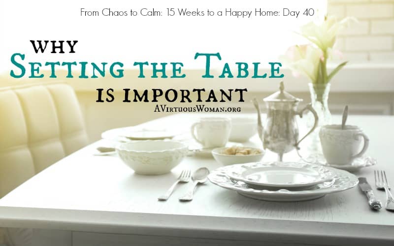 Why Setting the Table is Important @ AVirtuousWoman.org