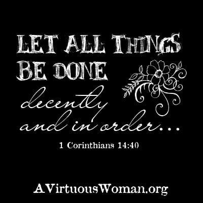 {The Daily Order: Day 28} Let all things be done decently and in order. 1 Corinthians 14:40 | A Virtuous Woman #fromchaostocalm