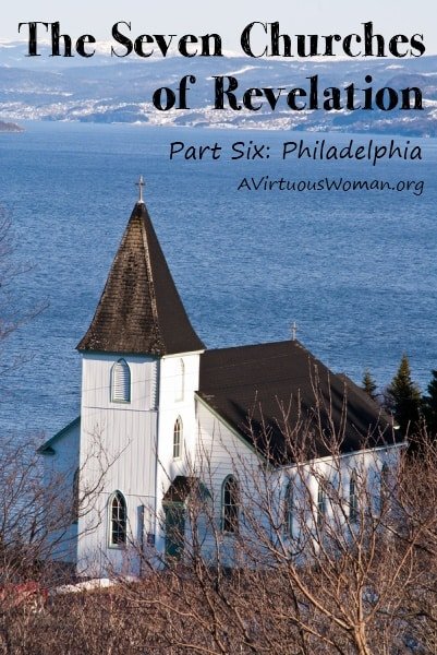 The Seven Churches of Philadelphia: Part Six {Philadelphia} An in depth Bible study...| A Virtuous Woman