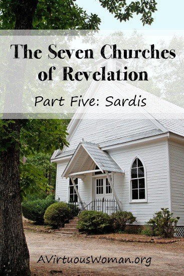 The Seven Churches of Revelation {Part Five: Sardis} An in depth Bible Study | A Virtuous Woman