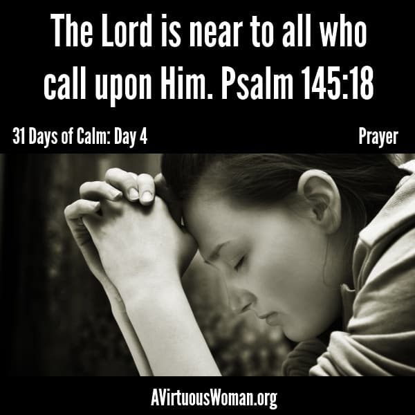 31 Days of Calm Series: Day Four - Prayer @ AVirtuousWoman.org #31days #proverbs31 #moms