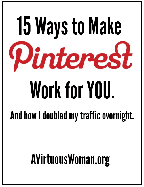 15 Ways to Make Pinterest Work for YOU and how I doubled my blog traffic overnight! Learn how to make Pinterest ROCK! #blogging #pinterest