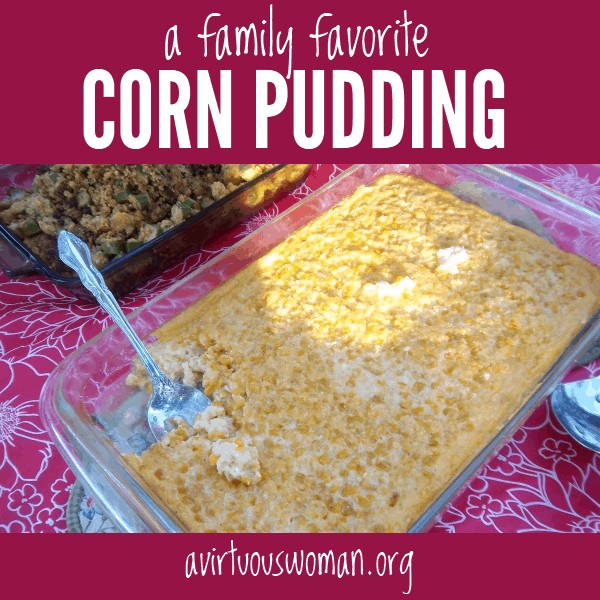 Corn Pudding - This family favorite recipe is the ULTIMATE COMFORT FOOD!! @ AVirtuousWoman.org