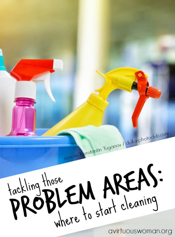 Tackling Those Problem Areas: Where to Start Cleaning? @ AVirtuousWoman.org #springcleaning