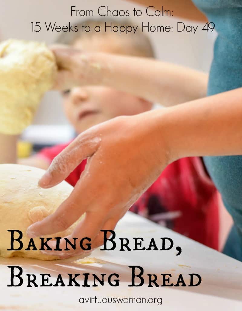 Baking Bread, Breaking Bread @ AVirtuousWoman.org