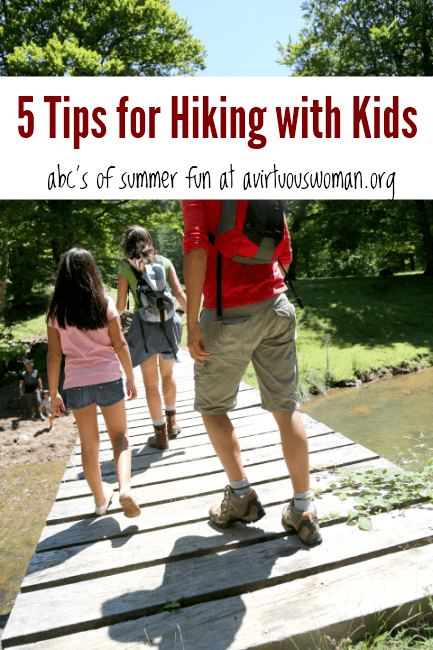 5 Tips for Hiking with Kids {ABC's of Summer Fun} @ AVirtuousWoman.org