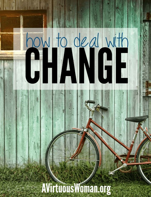 How to Deal with Change @ AVirtuousWoman.org