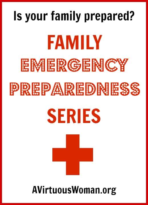 Family Emergency Preparedness Series @ AVirtuousWoman.org