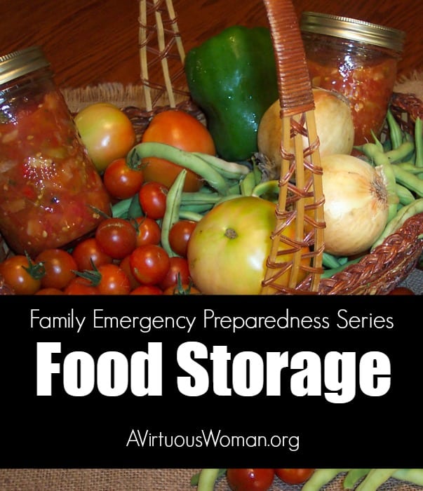 Food Storage {Family Emergency Preparedness Series} @ AVirtuousWoman.org