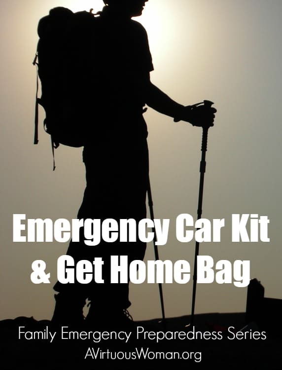 Emergency Car Kit and Get Home Bag {Family Emergency Preparedness Series} @ AVirtuousWoman.org