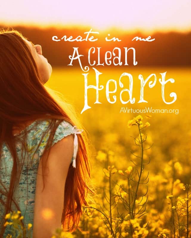 Create in me a clean heart... God will heal your brokenness! @ AVirtuousWoman.org #ATimeToClean 