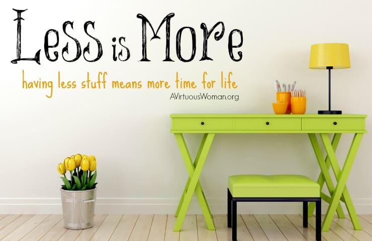 Having less stuff means having more time for life. @ AVirtuousWoman.org #ATimeToClean #declutter