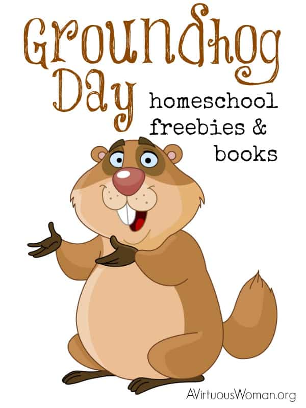 Groundhog Day Homeschool Freebies and Books to Read @ AVirtuousWoman.org