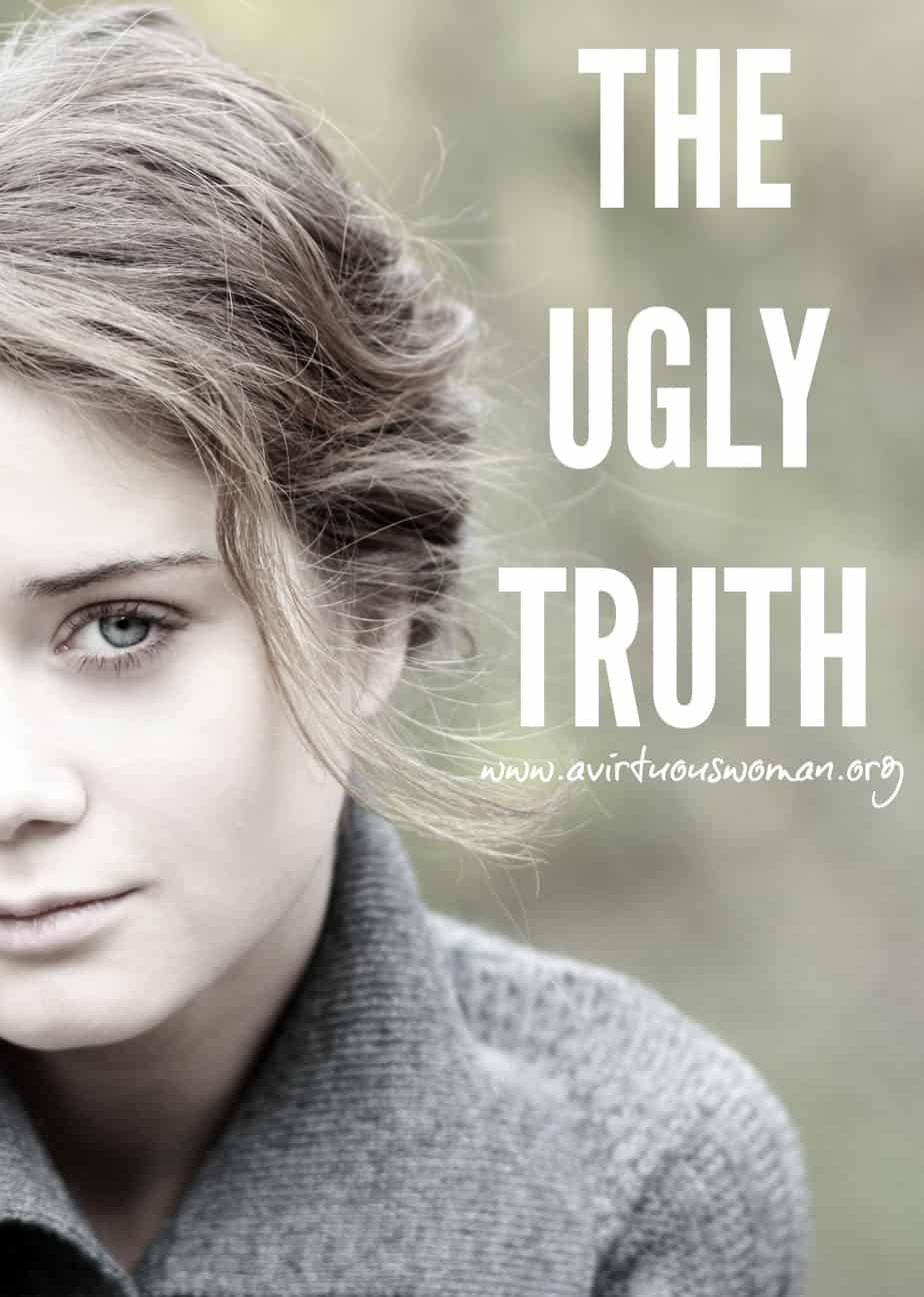 The UGLY TRUTH @ AVirtuousWoman.org