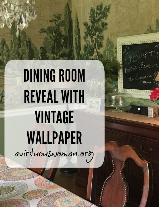 Vintage Wallpaper - Dining Room Tour @ AVirtuousWoman.org