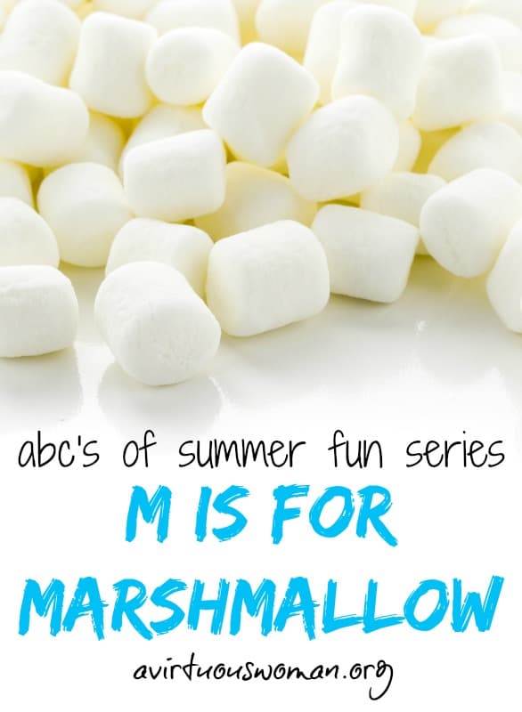 M is for Marshmallow {ABC's of Summer Fun} @ AVirtuousWoman.org