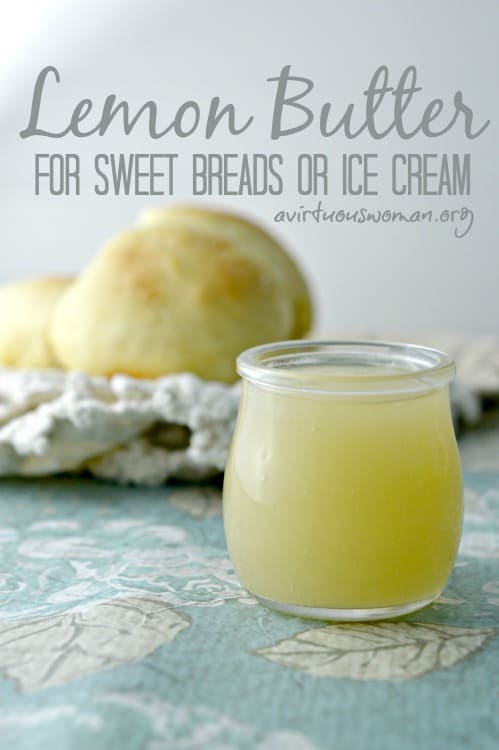 Lemon Butter for Sweet Breads or Ice Cream @ AVirtuousWoman.org