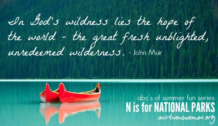 N is for National Parks @ AVirtuousWoman.org