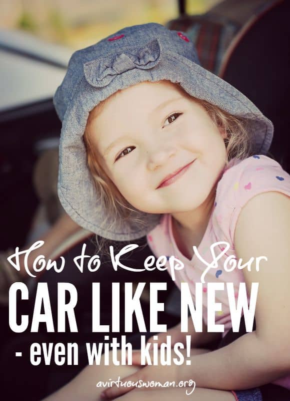 How to Keep Your Car Like New - Even with Kids! @ AVirtuousWoman.org