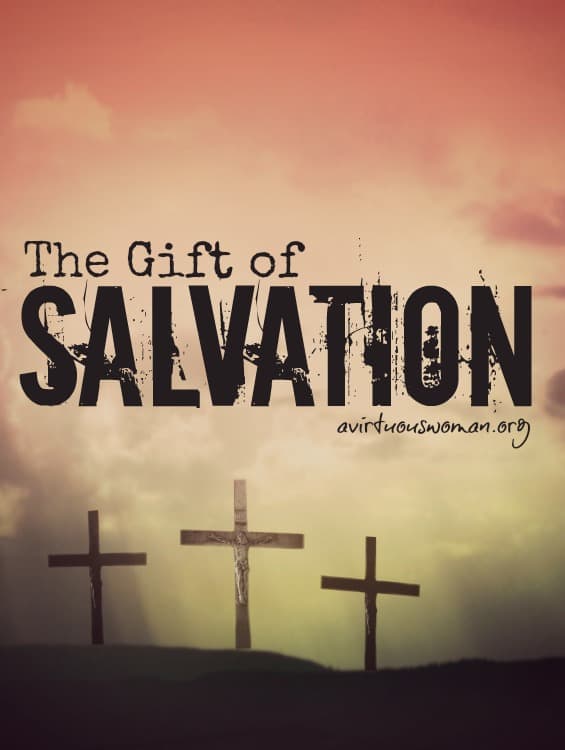 The Gift of Salvation @ AVirtuousWoman.org