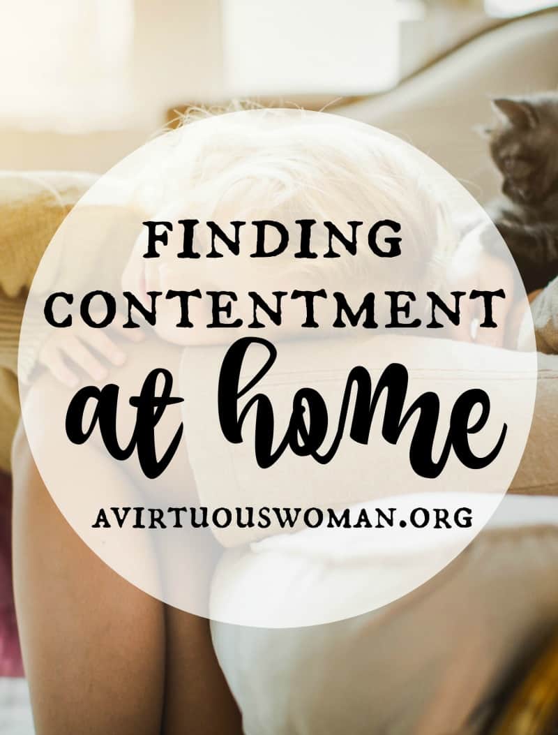 Finding Contentment at Home @ AVirtuousWoman.org