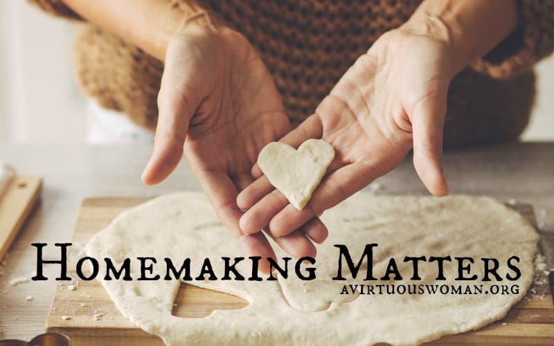 Homemaking Matters @ AVirtuousWoman.org