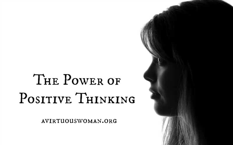 The Power of Positive Thinking @ AVirtuousWoman.org