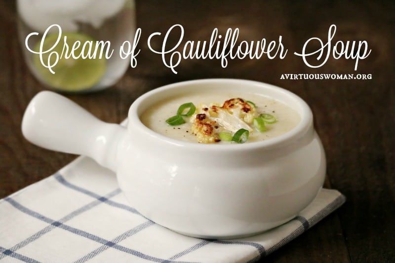 Cream of Cauliflower Soup @ AVirtuousWoman.org