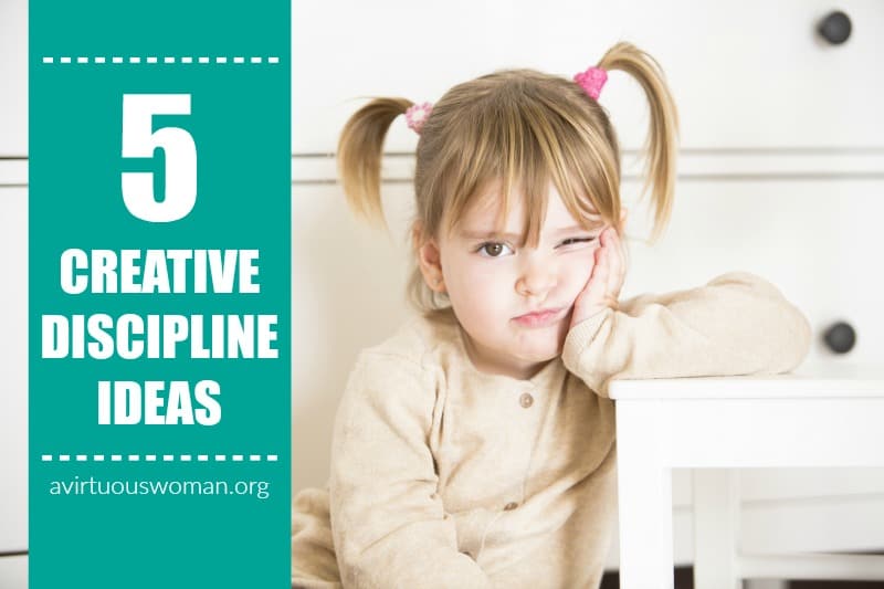 5 Creative Ideas for Disciplining Your Child @ AVirtuousWoman.org
