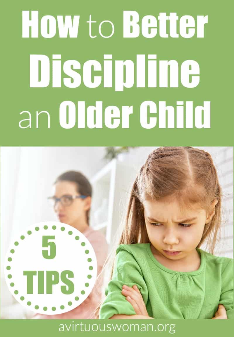 How to Better Discipline an Older Child @ AVirtuousWoman.org ----- Click to learn 5 Ways to Discipline your older child when you need to make a change!