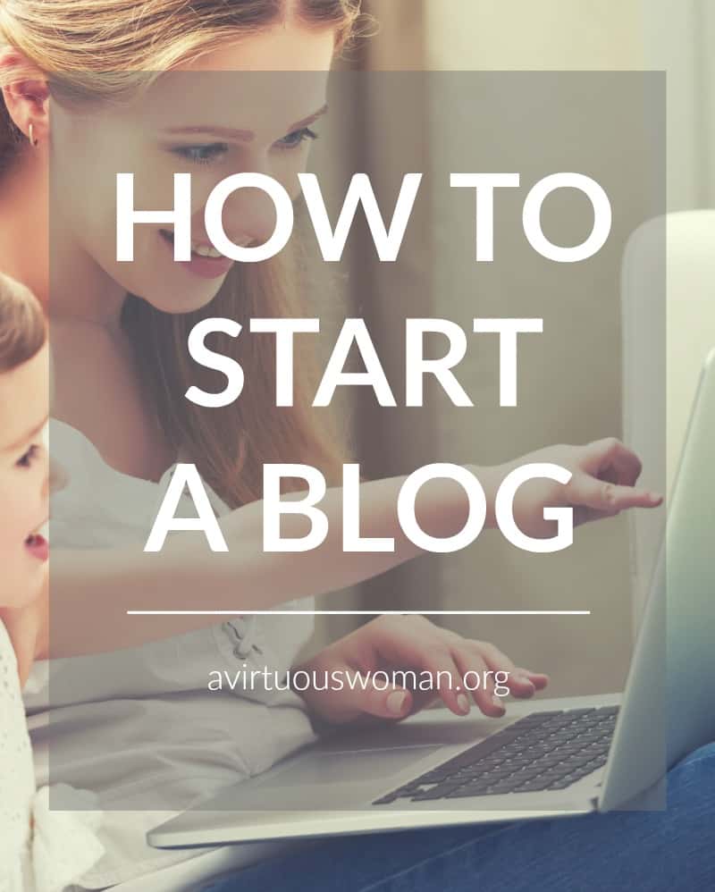 How to Start a Blog @ AVirtuousWoman.org